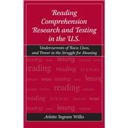 Reading Comprehension Research and Testing in the U.s.: Undercurrents of Race, Class, and Power in the Struggle for Meaning