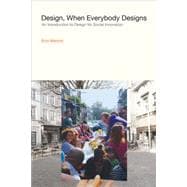 Design, When Everybody Designs An Introduction to Design for Social Innovation