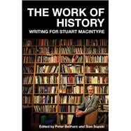 The Work of History Writing for Stuart Macintyre,9780522878608