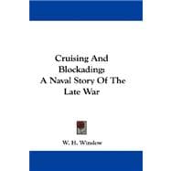 Cruising and Blockading : A Naval Story of the Late War