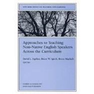 Approaches to Teaching Non-Native English Speakers Across the Curriculum: New Directions for Teaching and Learning, No. 70