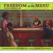 Freedom on the Menu: the Greensboro Sit-Ins The Greensboro Sit-Ins