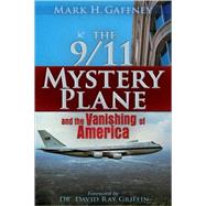 The 9/11 Mystery Plane And the Vanishing of America