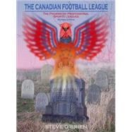 The Canadian Football League: The Phoenix of Professional Sports Leagues