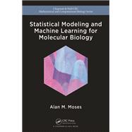 Statistical Modeling and Machine Learning for Molecular Biology