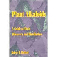 Plant Alkaloids: A Guide to Their Discovery and Distribution