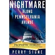 Nightmare along Pennsylvania Avenue : Prophetic Insight into America's Role in the Coming End Times