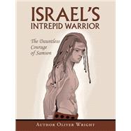 Israel’s Intrepid Warrior