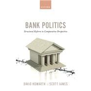 Bank Politics Structural Reform in Comparative Perspective
