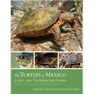 The Turtles of Mexico: Land and Freshwater Forms