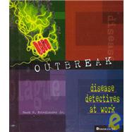 Outbreak : Disease Detectives at Work