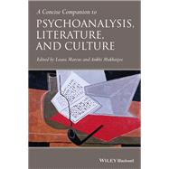 A Concise Companion to Psychoanalysis, Literature, and Culture