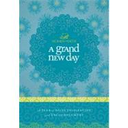 A Grand New Day: A Full Year of Daily Inspiration and Encouragement