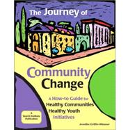 The Journey of Community Change A How-to Guide for Healthy Communities • Healthy Youth Initiatives