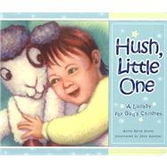 Hush Little One : A Lullaby for God's Children