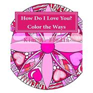 How Do I Love You? Color the Ways