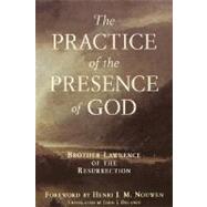 Practice of the Presence of God Brother Lawrence of the Resurrection