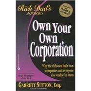 Rich Dad Advisor's Series: Own Your Own Corporation