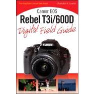Canon EOS Rebel T3i / 600D Digital Field Guide