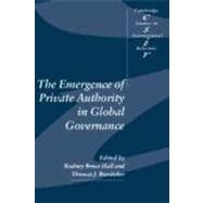 The Emergence of Private Authority in Global Governance