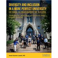 Diversity and Inclusion, in a More Perfect University HS-MACA 20-Year History of Success