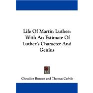 Life of Martin Luther : With an Estimate of Luther's Character and Genius