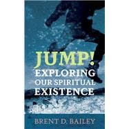 Jump! Exploring Our Spiritual Existence book cover, ISBN 9781666738612