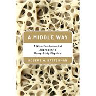 A Middle Way A Non-Fundamental Approach to Many-Body Physics