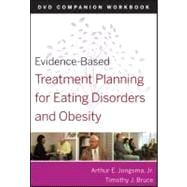 Evidence-Based Treatment Planning for Eating Disorders and Obesity Companion Workbook