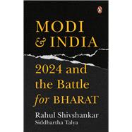Modi & India 2024 and the Battle for Bharat