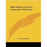 Bible Folklore a Study in Comparative Mythology 1884,9780766128613
