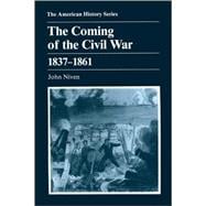 The Coming of the Civil War 1837 - 1861