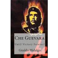 Che Guevara : Until Victory Forever!