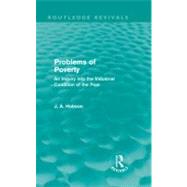 Problems of Poverty (Routledge Revivals): An Inquiry into the Industrial Condition of the Poor