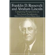 Franklin D.Roosevelt and Abraham Lincoln: Competing Perspectives on Two Great Presidencies