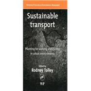 Sustainable Transport : Planning for Walking and Cycling in Urban Environments