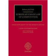 Bellamy & Child European Union Law of Competition Third Cumulative Supplement to the Seventh Edition
