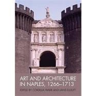 Art and Architecture in Naples, 1266-1713 New Approaches