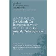 Ammonius: On Aristotle On Interpretation 9 with Boethius: On Aristotle On Interpretation 9