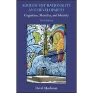 Adolescent Rationality and Development: Cognition, Morality, and Identity, Third Edition