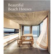 Beautiful Beach Houses Living in Stunning Coastal Escapes