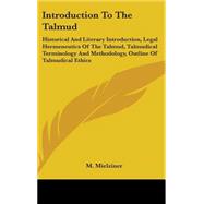 Introduction to the Talmud : Historical and Literary Introduction, Legal Hermeneutics of the Talmud, Talmudical Terminology and Methodology, Outline Of