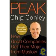 Peak : How Great Companies Get Their Mojo from Maslow