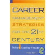 Career Management Strategies for the 21st Century : The First 15 Years of Your Professional Life