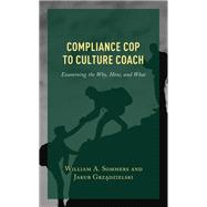 Compliance Cop to Culture Coach Examining the Why, How, and What