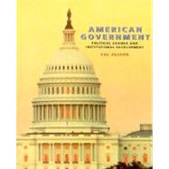 American Government : Political Change and Institutional Development