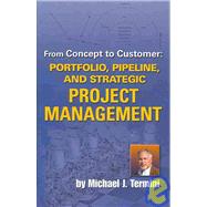From Concept to Customer: Portfolio, Pipeline, and Strategic Project Management
