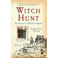 Witch Hunt The Persecution of Witches in England