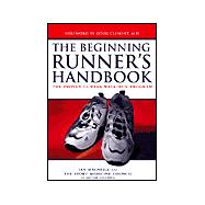 The Beginning Runner's Handbook The Proven 13-Week Walk/Run Program