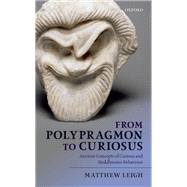 From Polypragmon to Curiosus Ancient Concepts of Curious and Meddlesome